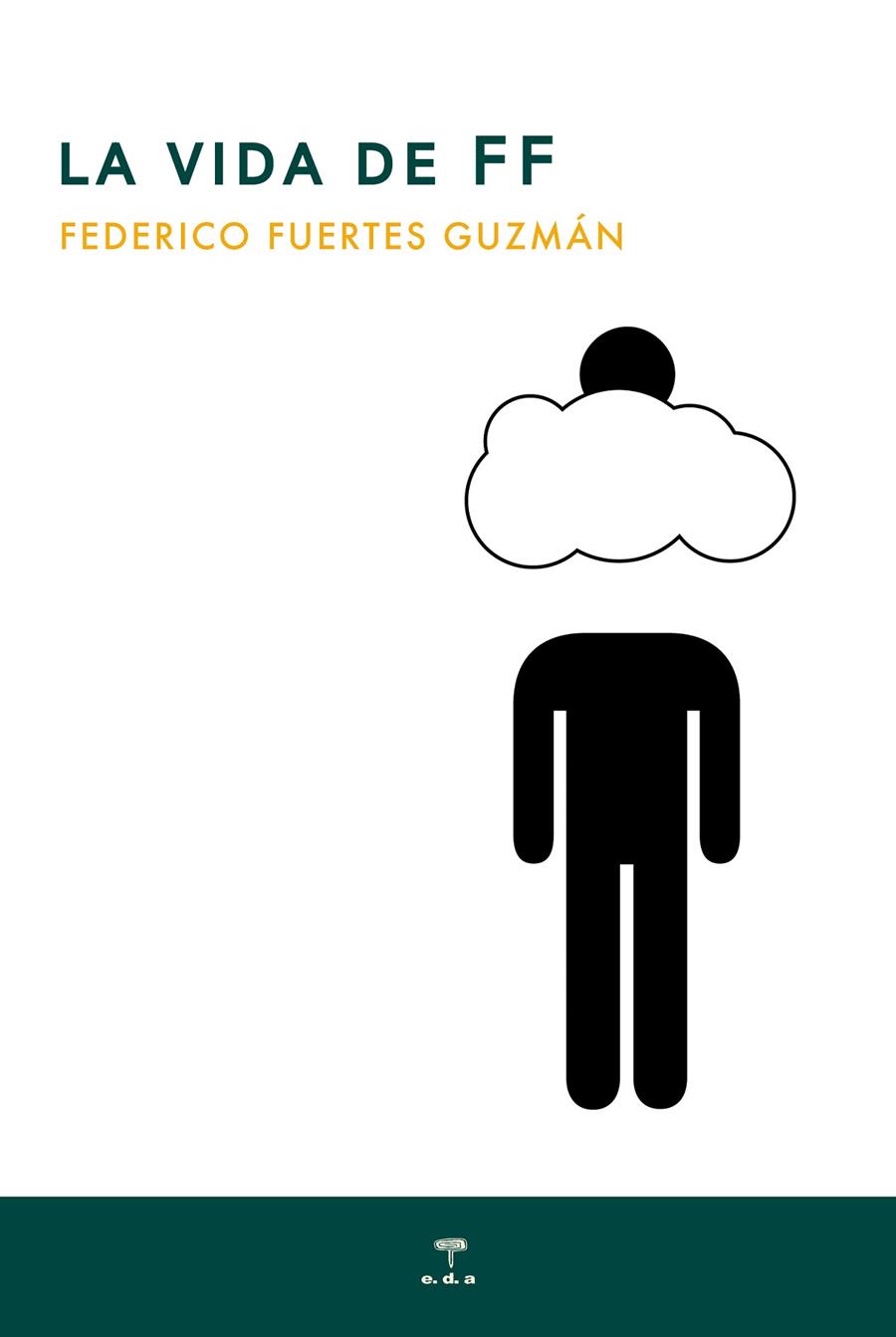 VIDA DE FF, LA | 9788492821440 | FUERTES GUZMAN, FEDERICO