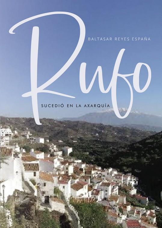RUFO, SUCEDIÓ EN LA AXARQUÍA | 9788418574665 | REYES ESPAÑA, BALTASAR