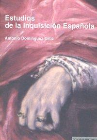 ESTUDIOS DE LA INQUISICION ESPAÑOLA | 9788498366815 | DOMINGUEZ ORTIZ, ANTONIO