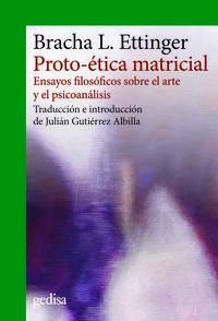 PROTO-ETICA MATRICIAL - ENSAYOS FILOSOFICOS SOBRE EL ARTE Y EL PSICOANALISIS | 9788417690861 | ETTINGER, BRACHA L.