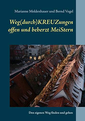 WEG(DURCH)KREUZUNGEN OFFEN UND BEHERZT MEISTERN | 9783749469901 | MOLDENHAUER, MARIANNE / VOGEL, BERND