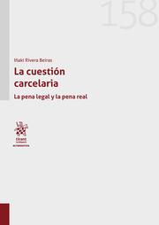 CUESTIÓN CARCELARIA, LA. LA PENA LEGAL Y LA PENA REAL | 9788411698955 | RIVERA BEIRAS, IÑAKI