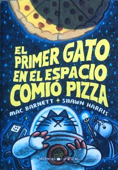PRIMER GATO EN EL ESPACIO COMIÓ PIZZA, EL | 9786075575513 | BARNETT, MAC