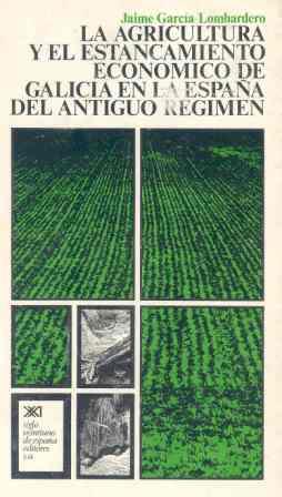 AGRICULTURA Y EL ESTANCAMIENTO ECONOMICO DE GALICIA | 9788432301179 | GARCIA-LOMBARDERO