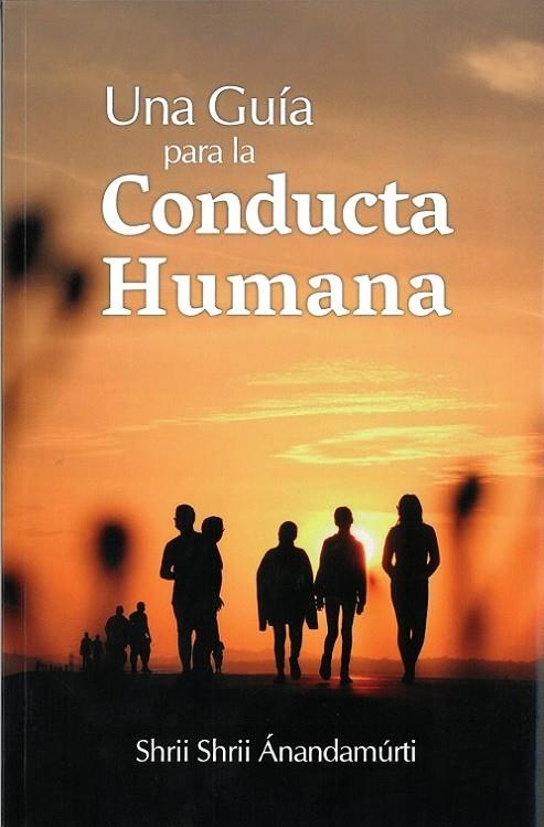 GUÍA PARA LA CONDUCTA HUMANA, UNA | 9788417939304 | ÁNANDAMÚRTI, SHRII SHRII