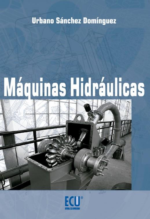 MÁQUINAS HIDRÁULICAS | 9788415613008 | SÁNCHEZ DOMÍNGUEZ, URBANO