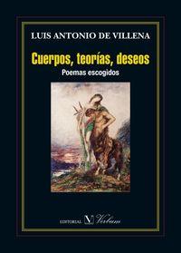 CUERPOS, TEORÍAS, DESEOS. POEMAS ESCOGIDOS | 9788490740583 | DE VILLENA, LUIS ANTONIO
