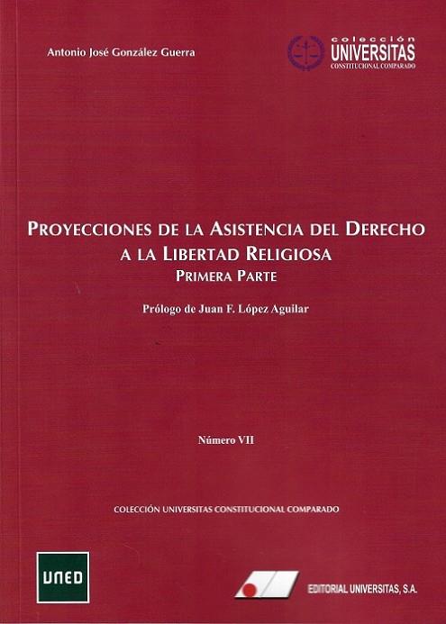 PROYECCIONES DE LA ASISTENCIA DEL DERECHO A LA LIBERTAD RELIGIOSA. PRIMERA PARTE | 9788479915469 | GONZÁLEZ GUERRA, ANTONIO JOSÉ