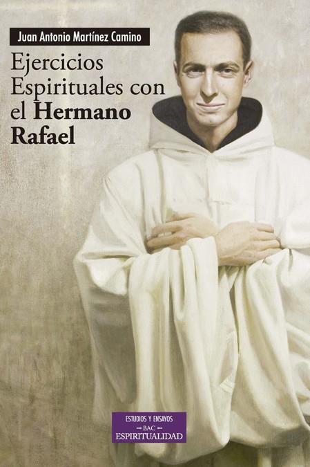 EJERCICIOS ESPIRITUALES CON EL HERMANO RAFAEL | 9788422014270 | MARTÍNEZ CAMINO, JUAN ANTONIO