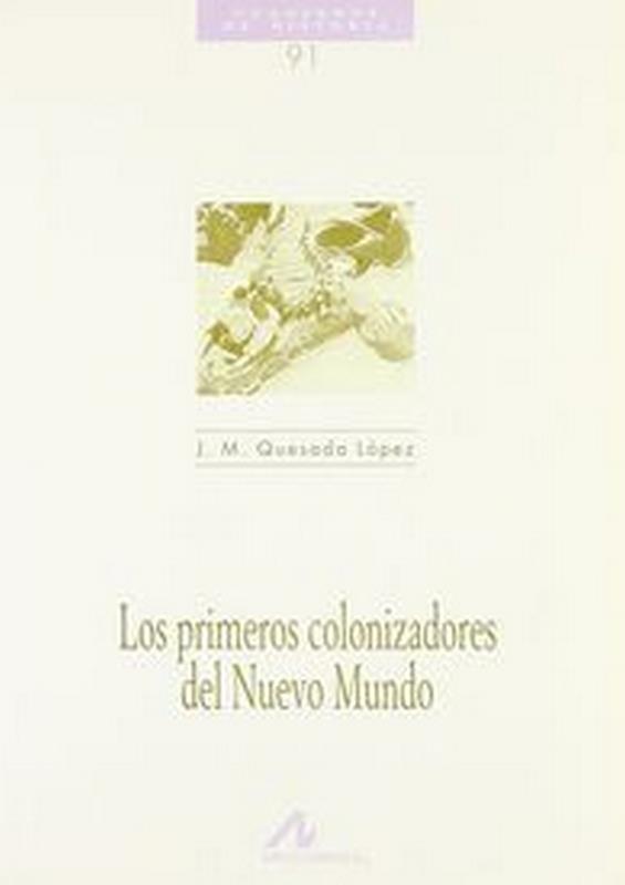 PRIMEROS COLONIZADORES DEL NUEVO MUNDO, LOS | 9788476354773 | QUESADA LÓPEZ, JOSÉ MANUEL