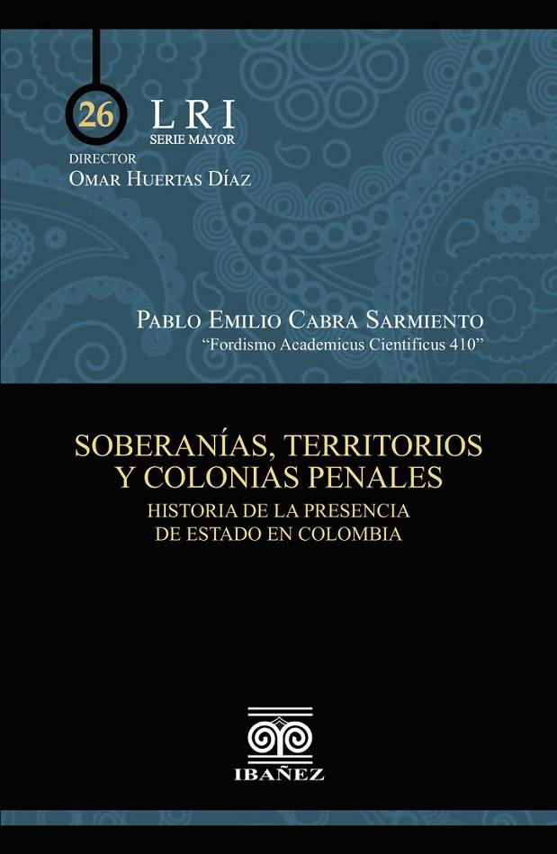 SOBERANÍAS, TERRITORIOS Y COLONIAS PENALES | 9789585020511 | CABRA SARMIENTO, PABLO EMILIO