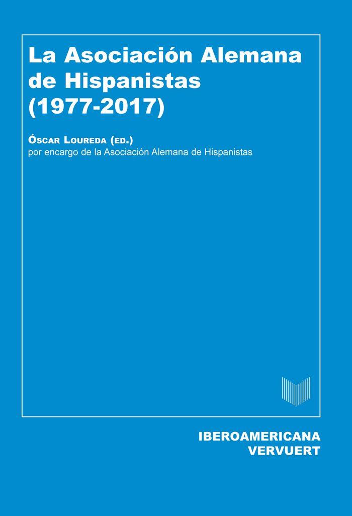 ASOCIACIÓN ALEMANA DE HISPANISTAS (1977-2017), LA | 9788416922215