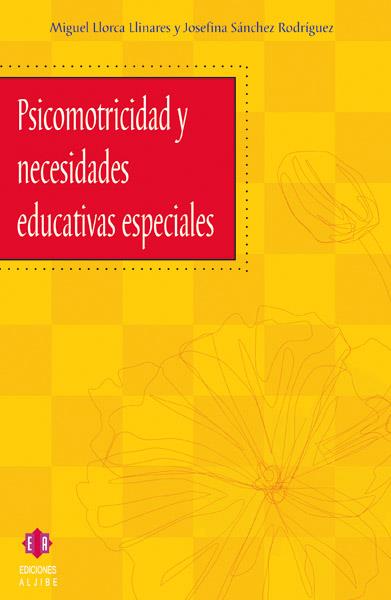 PSICOMOTRICIDAD Y NECESIDADES EDUCATIVAS ESPECIALES | 9788497001342 | LLORCA LLINARES, MIGUEL / SÁNCHEZ RODRÍGUEZ, JOSEFINA
