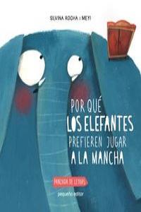 POR QUE LOS ELEFANTES PREFIEREN JUGAR A LA MANCHA | 9789871374311 | ROCHA, SILVINA
