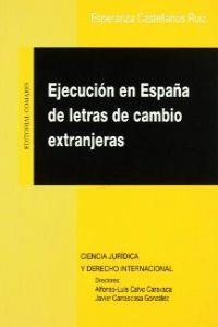 EJECUCIÓN EN ESPAÑA DE LETRAS DE CAMBIO EXTRANJERAS | 9788484441144 | CASTELLANOS RUIZ, ESPERANZA