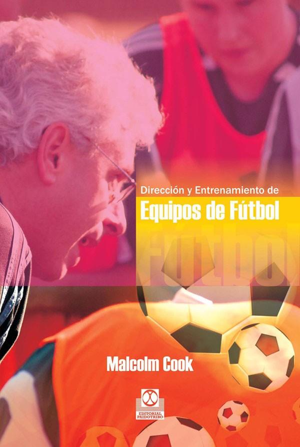 DIRECCIÓN Y ENTRENAMIENTO DE EQUIPOS DE FÚTBOL | 9788480195034 | COOK, MALCOLM