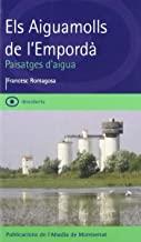 AIGUAMOLLS DE L'EMPORDÀ, ELS. PAISATGES D'AIGUA | 9788484158196 | ROMAGOSA, FRANCESC