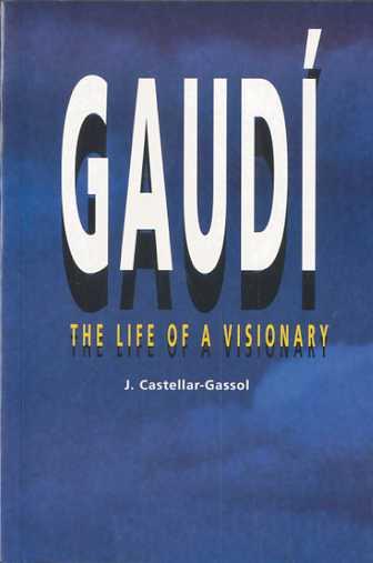 GAUDI THE LIFE OF A VISIONARY | 9788486540555 | CASTELLAR-GASSOL, JOAN