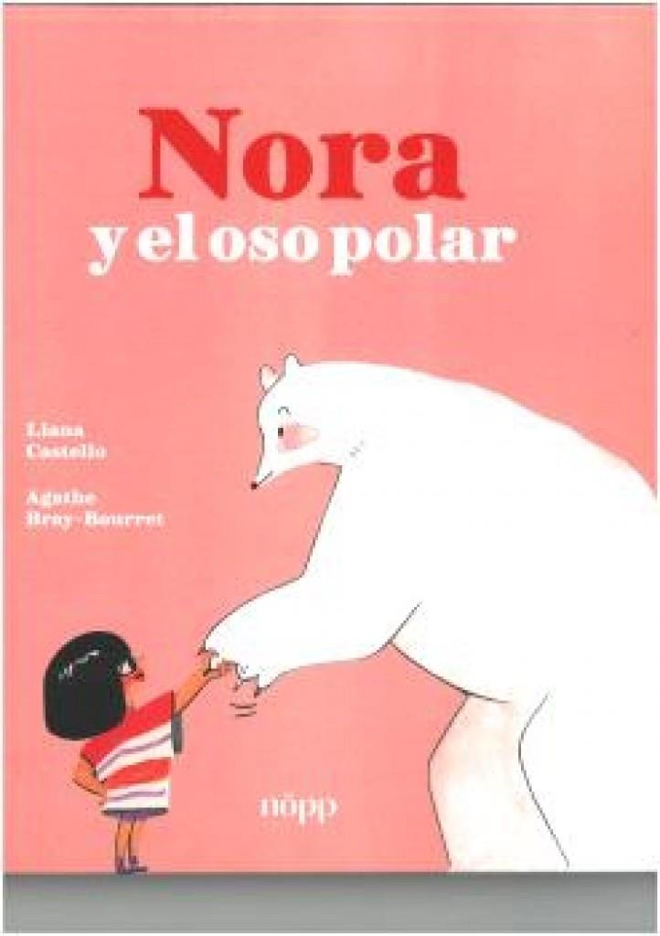 NORA Y EL OSO POLAR | 9788412928983 | CASTELLO, LIANA / BRAY-BOURRET, AGATHE