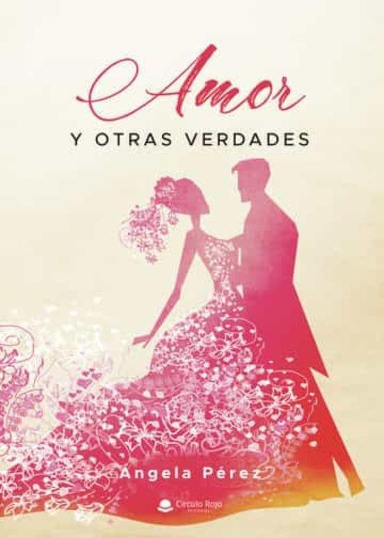 AMOR Y OTRAS VERDADES | 9788411552431 | PÉREZ, ÁNGELA
