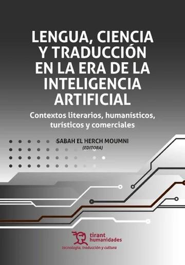 LENGUA, CIENCIA Y TRADUCCIÓN EN LA ERA DE LA INTELIGENCIA ARTIFICIAL | 9788410817074 | EL HERCH MOUMNI, SABAH /  AGARONYAN, ELINA /  ALBALADEJO MARTINEZ, JUAN ANTONIO