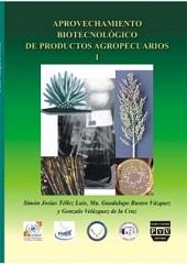 APROVECHAMIENTO BIOTECNOLOGICO DE PRODUCTOS AGROPECUARIOS I | 9789707226098 | TÉLLEZ, LUIS SIMÓN / BUSTOS VÁZQUEZ, MA. GUADALUPE