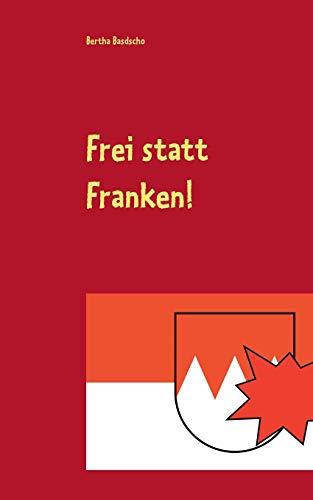 FREI STATT FRANKEN! | 9783750451452 | BASDSCHO, BERTHA
