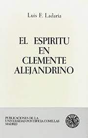 ESPÍRITU EN CLEMENTE ALEJANDRINO, EL | 9788485281244 | LADARIA FERRER, LUIS FCO.