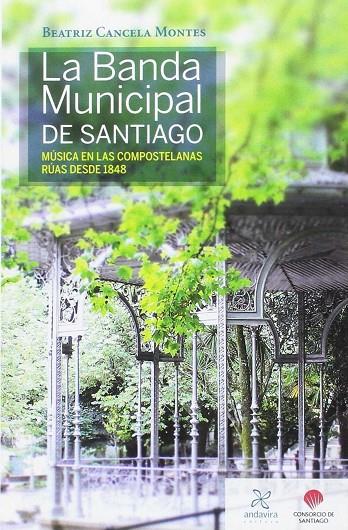 BANDA MUNICIPAL DE SANTIAGO, LA | 9788484089452 | CANCELA MONTES, BEATRIZ