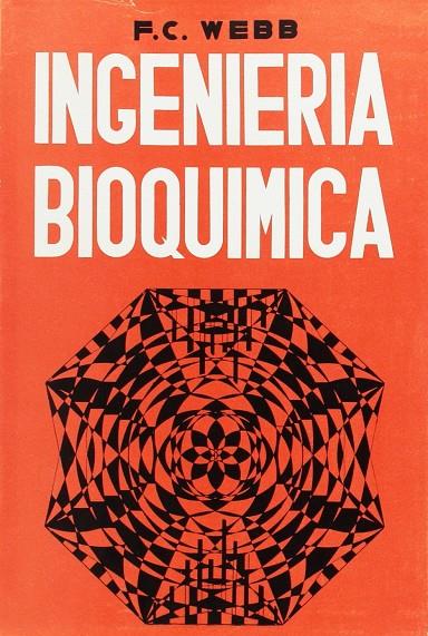 INGENIERÍA BIOQUÍMICA | 9788420000664 | WEBB, FREDERICK CHARLES