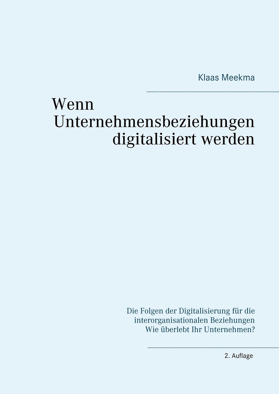 WENN UNTERNEHMENSBEZIEHUNGEN DIGITALISIERT WERDEN | 9783751924382 | MEEKMA, KLAAS
