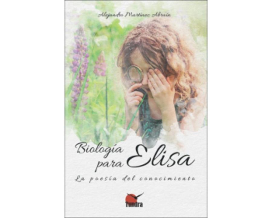 BIOLOGIA PARA ELISA. POESIA DEL CONOCIMIENTO | 9788419624048 |  MARTINEZ, ALEJANDRO