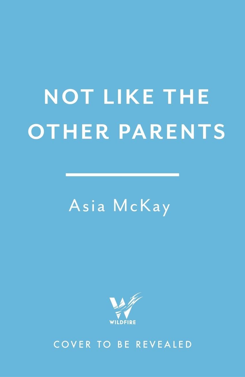 NOT LIKE THE OTHER PARENTS | 9781035418480 | MACKAY, ASIA