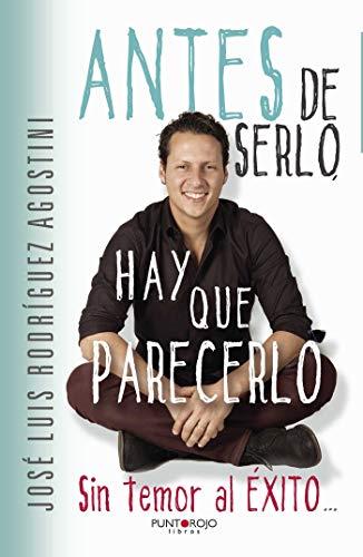 ANTES DE SERLO, HAY QUE PARECERLO | 9788416611027 | RODRÍGUEZ AGOSTINI, JOSÉ LUIS
