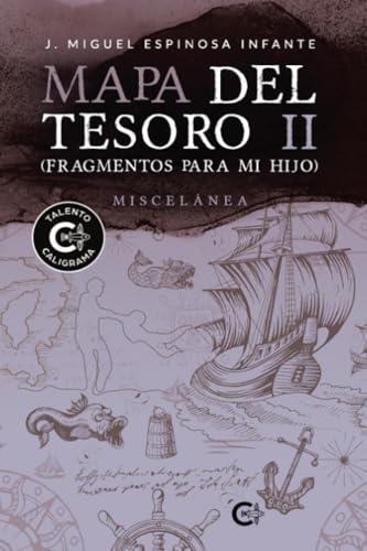 MAPA DEL TESORO II (FRAGMENTOS PARA MI HIJO) | 9788419906687 | ESPINOSA INFANTE , J. MIGUEL