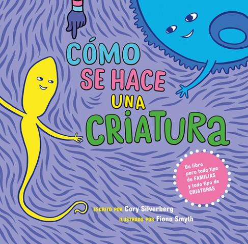 COMO SE HACE UNA CRIATURA | 9788472909540 | SILVERBERG, CORY / SMYTH, FIONA