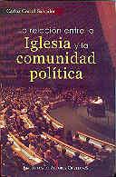 RELACIÓN ENTRE LA IGLESIA Y LA COMUNIDAD POLÍTICA, LA | 9788479146436 | CORRAL SALVADOR, CARLOS