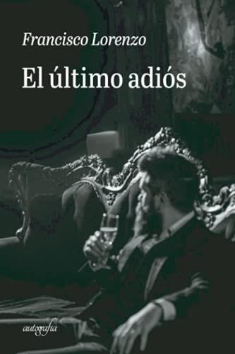 ÚLTIMO ADIÓS, EL | 9788418337840 | LORENZO, FRANCISCO