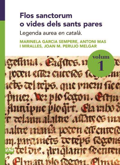 FLOS SANCTORUM O VIDES DELS SANTS PARES. VOLUM I-1 | 9788491912118 | GARCIA SEMPERE, MARINELA / MAS I MIRALLES, ANTONI / PERUJO MELGAR, JOAN M.