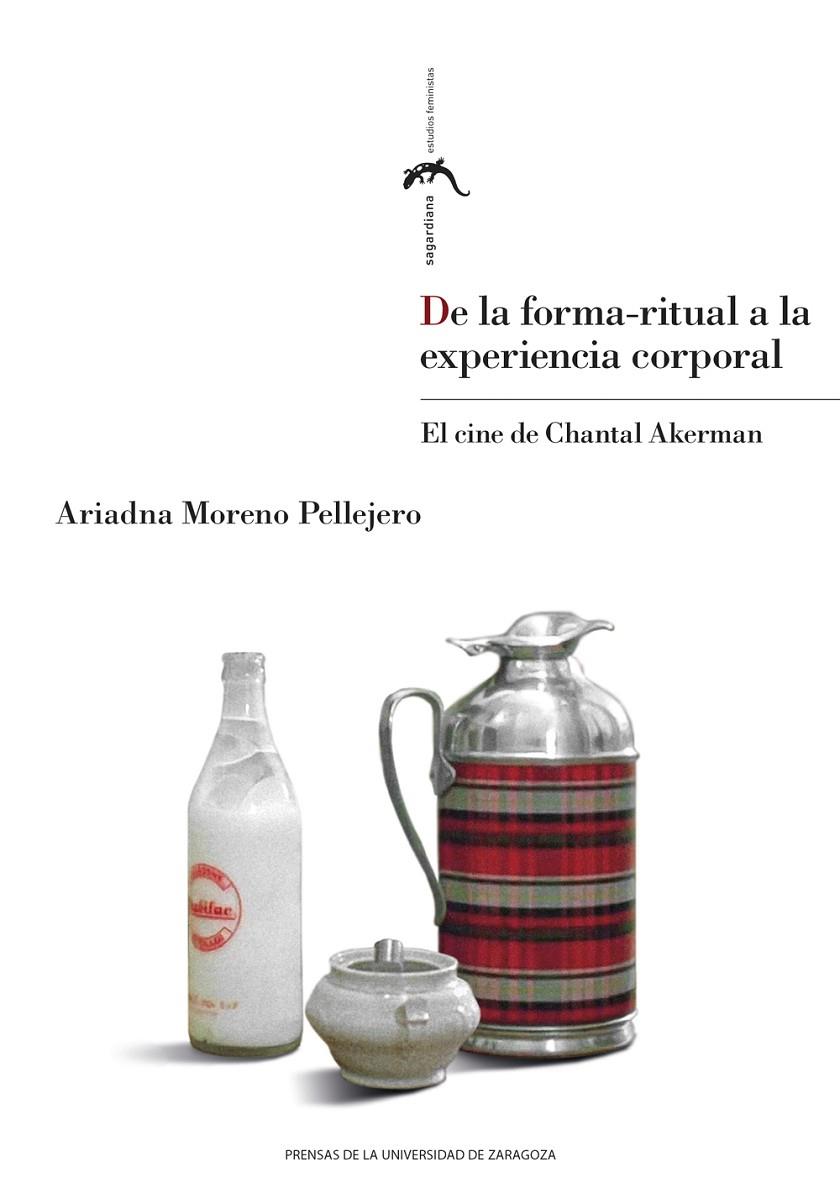 DE LA FORMA-RITUAL A LA EXPERIENCIA CORPORAL. EL CINE DE CHANTAL AKERM | 9788413409726 | MORENO PELLEJERO, ARIADNA