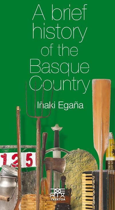 A BRIEF HISTORY OF THE BASQUE COUNTRY | 9788471485663 | EGAÑA SEVILLA, IÑAKI