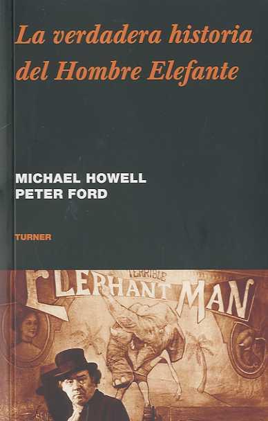 VERDADERA HISTORIA DEL HOMBRE ELEFANTE, LA | 9788475068534 | HOWELL, MICHAEL