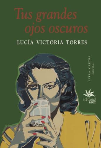 TUS GRANDES OJOS OSCUROS | 9789587206685 | VICTORIA TORRES, LUCÍA