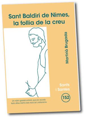 SANT BALDIRI DE NIMES, LA FOLLIA DE LA CREU | 9788498053203 | BRUGADA CLOTAS, MARTIRIÀ