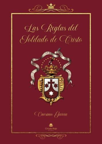 REGLAS DEL SOLDADO DE CRISTO, LAS | 9788411450782 | GARCÍA, ONÉSIMO