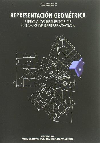 REPRESENTACIÓN GEOMÉTRICA. EJERCICIOS RESUELTOS DE SISTEMAS DE REPRESENTACIÓN | 9788483633847 | GRASSA MIRANDA, VICTOR MANUEL / GRASSA MIRANDA, PABLO