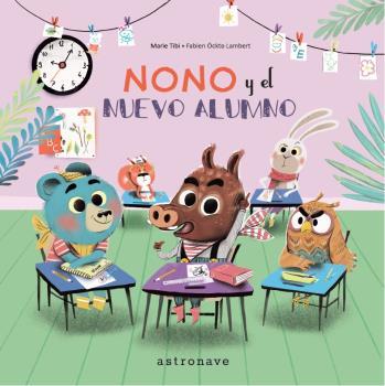 NONO Y EL NUEVO ALUMNO | 9788467932003 | TIBI, MARIE