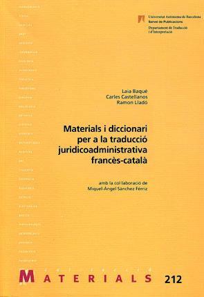 MATERIALS I DICCIONARI PER A LA TRADUCCIÓ JURIDICOADMINISTRATIVA FRANCÉS-CATALÀ | 9788449026225 | BAQUÉ, LAIA