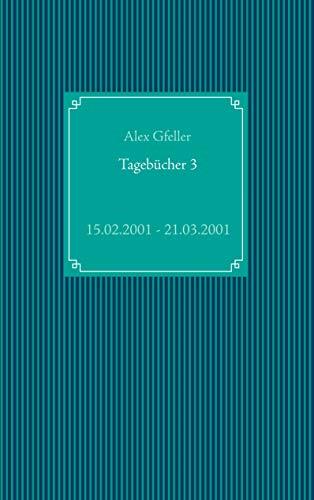 TAGEBÜCHER 3 | 9783749468782 | GFELLER, ALEX