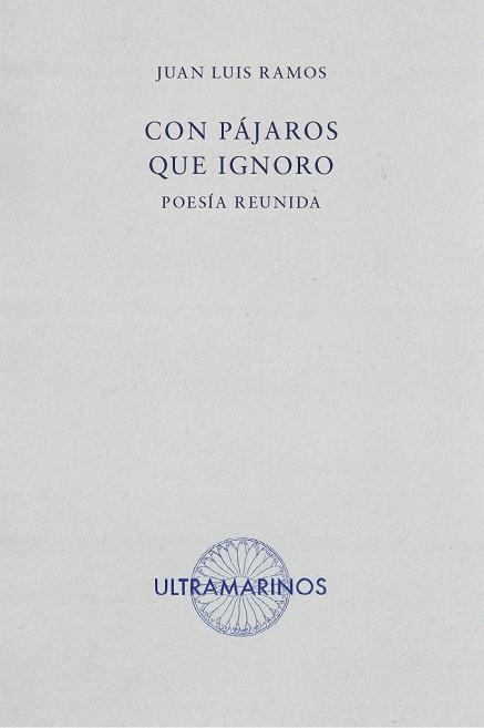 CON PÁJAROS QUE IGNORO | 9788494520839 | LUIS RAMOS, JUAN